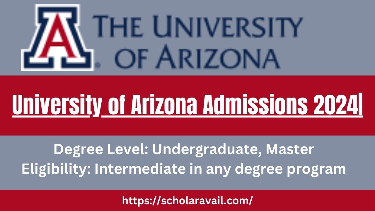 University of Arizona Admissions 2024 Complete Guideline, Join Now